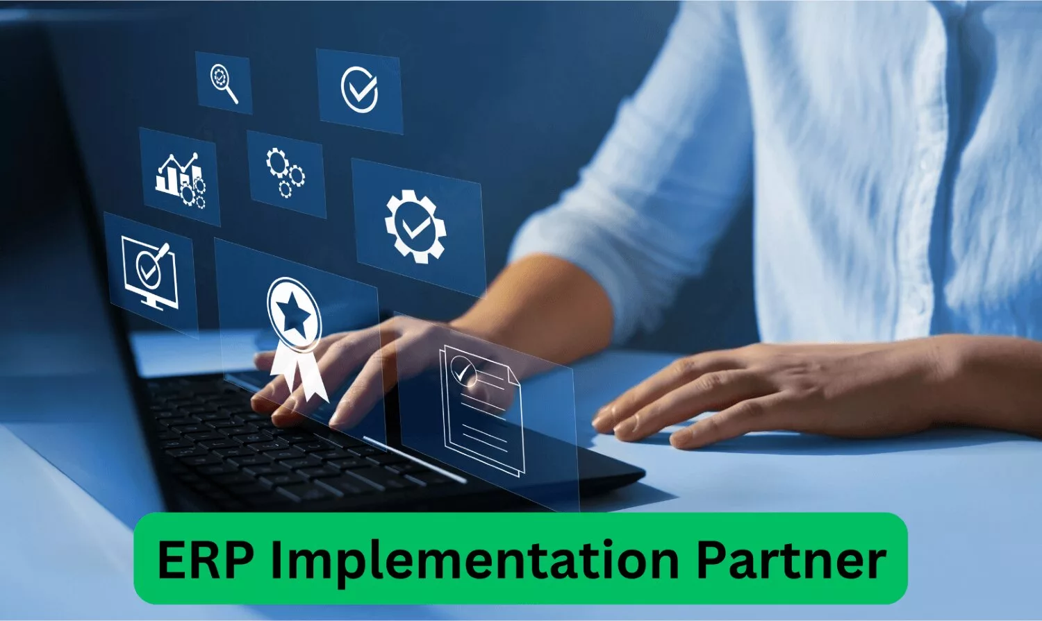 Choosing the Right ERP Implementation Partner: A Comprehensive Guide