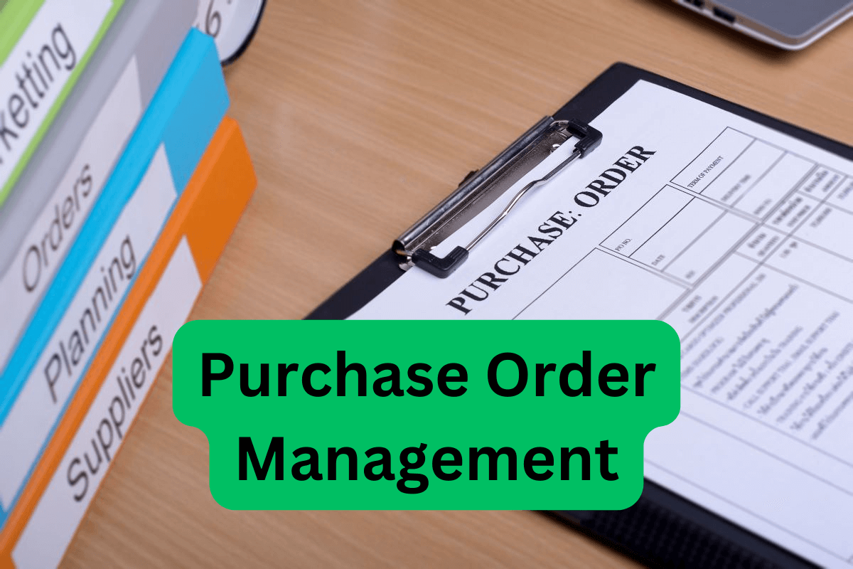 Mastering Purchase Order Management: A Comprehensive Guide